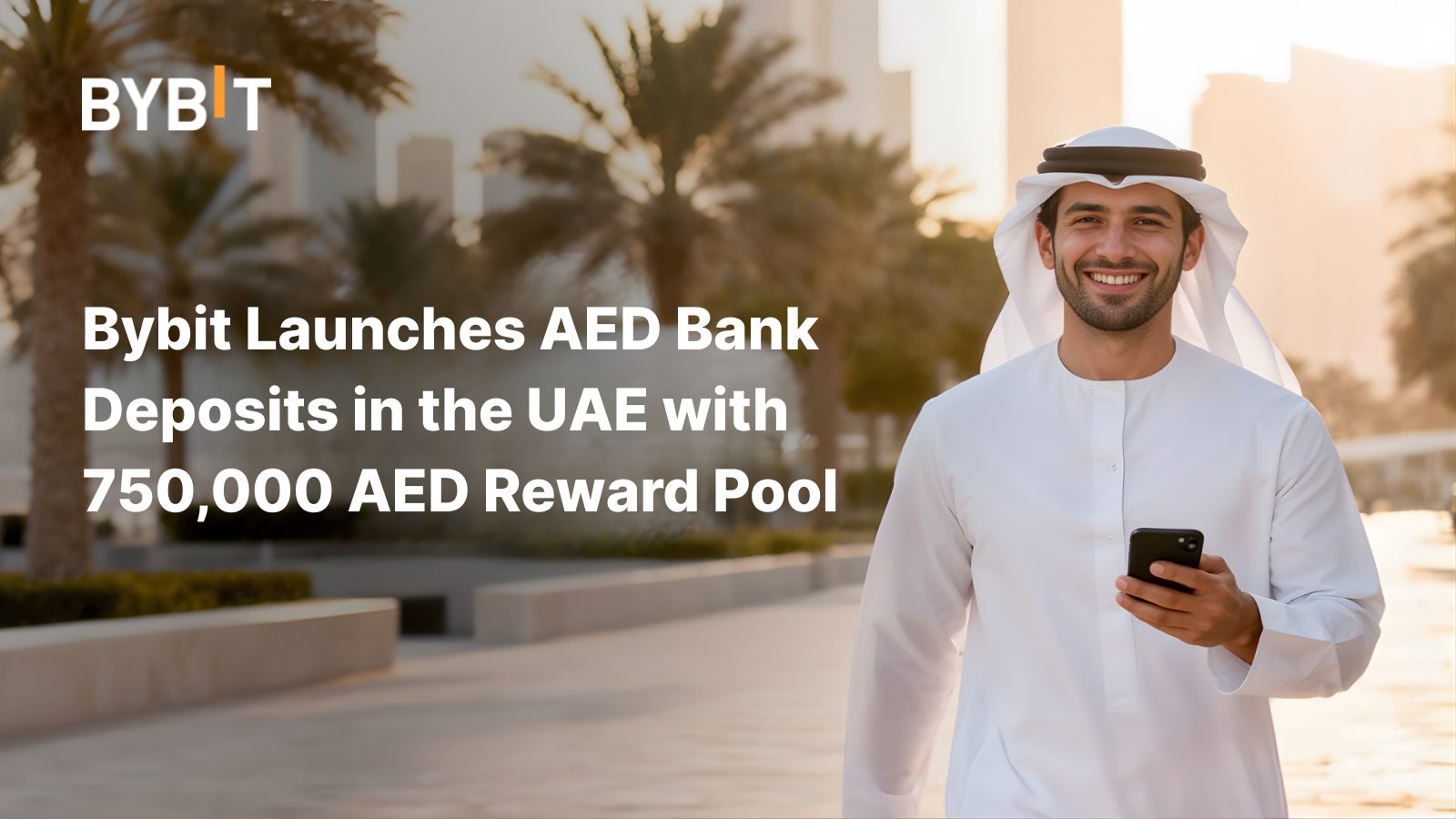 Bybit Launches AED Bank Deposits in the UAE with 750,000 AED Reward Pool