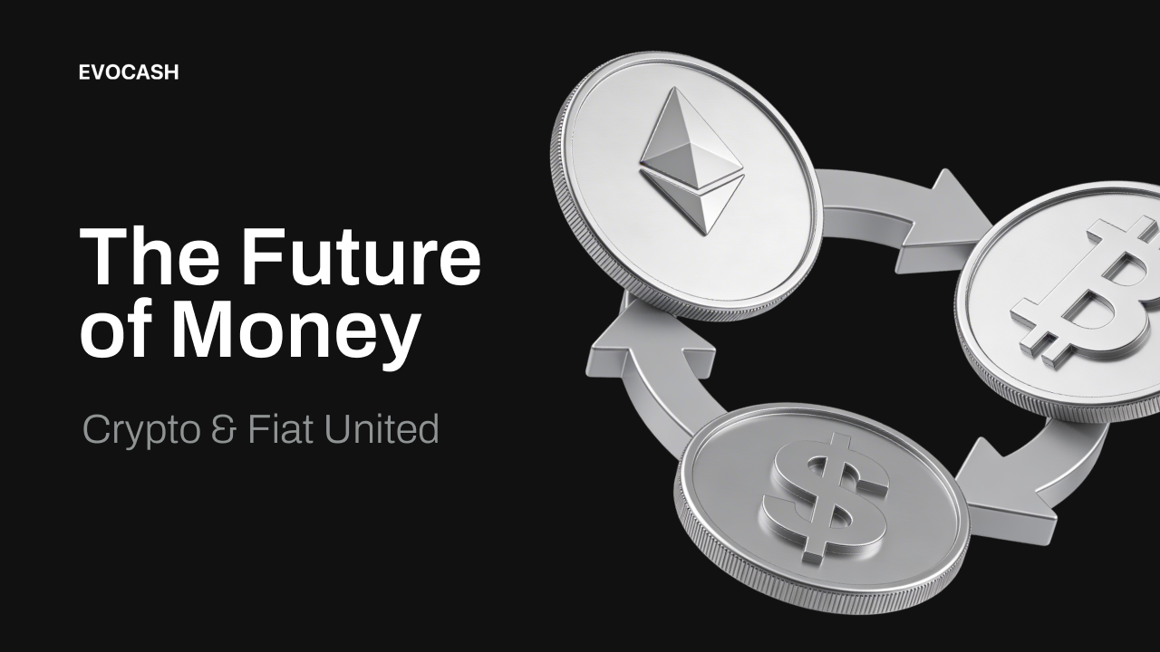 The Future of Money Is Neither Crypto Nor Fiat — It's Both: Inside EvoCash's Vision for a Crypto-to-Fiat Bridge Serving Global Users