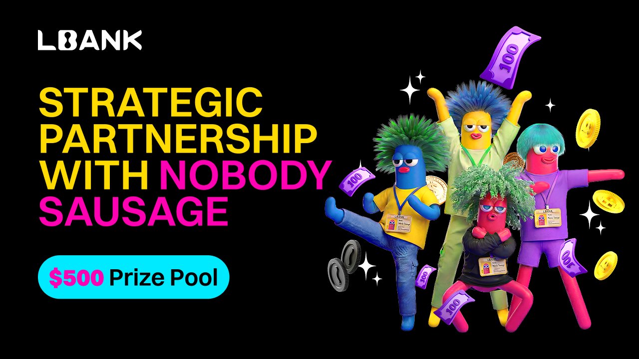 LBank Celebrates Strategic Partnership with Nobody Sausage, Launches Exclusive Campaign