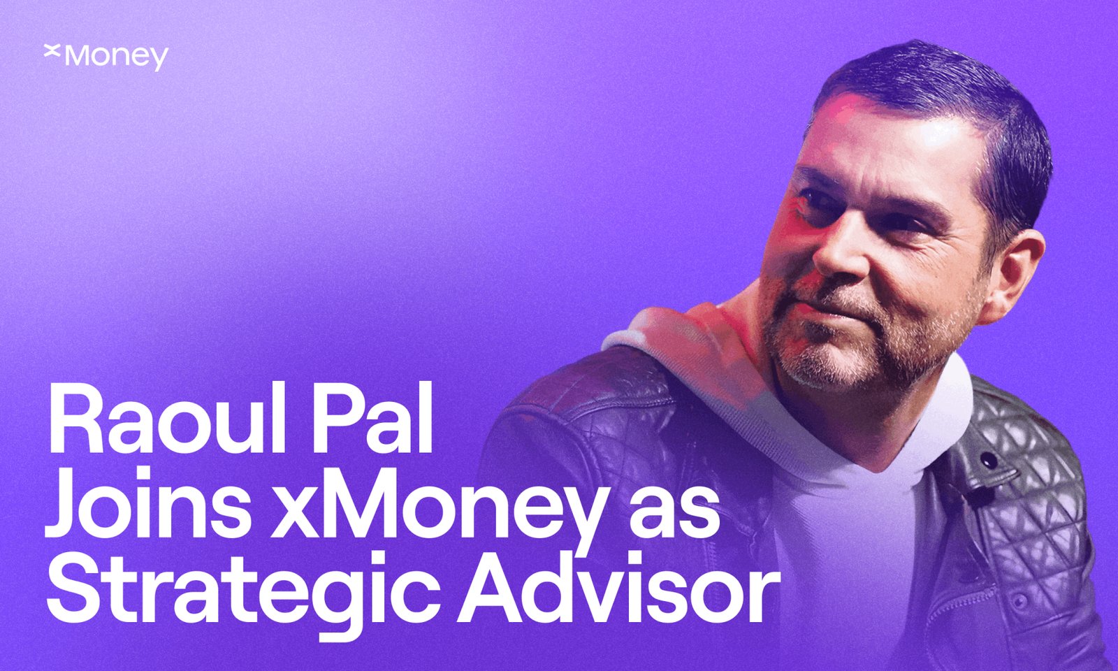 xMoney Appoints Raoul Pal as Strategic Advisor to Support the Next Phase of Global Payments